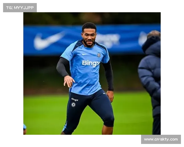 切尔西因伤病调整训练强度 以适应新挑战